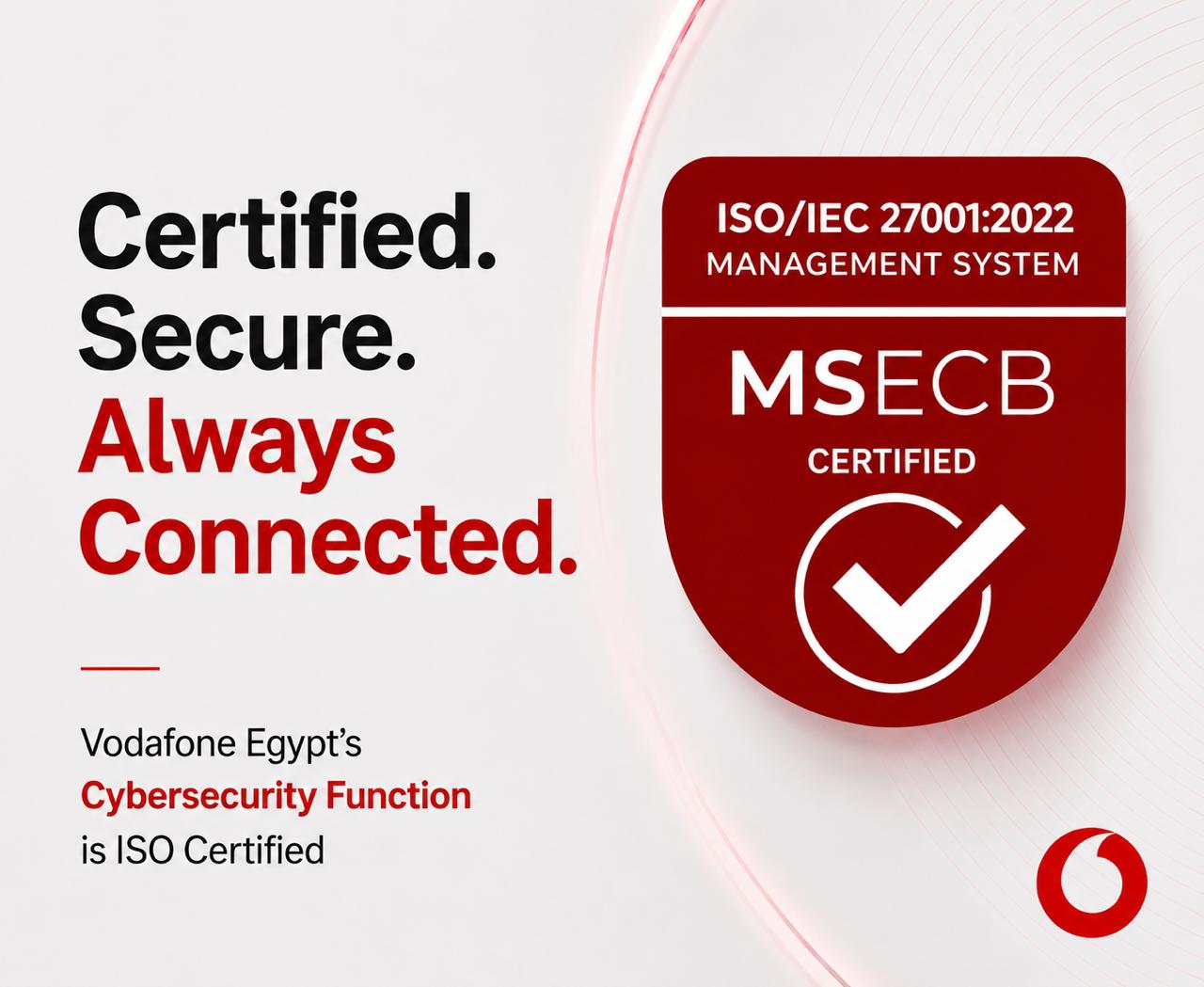 ڤودافون مصر تحصل على شهادة ISO/IEC 27001 وتعزز منظومة الأمن السيبراني لـ55 مليون عميل